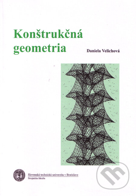 Kniha: Konštrukčná geometria (Daniela Velichová). Strojnícka fakulta Technickej univerzity, 2003 Kniha: Konštrukčná geometria (Daniela Velichová). Strojnícka fakulta Technickej univerzity, 2003