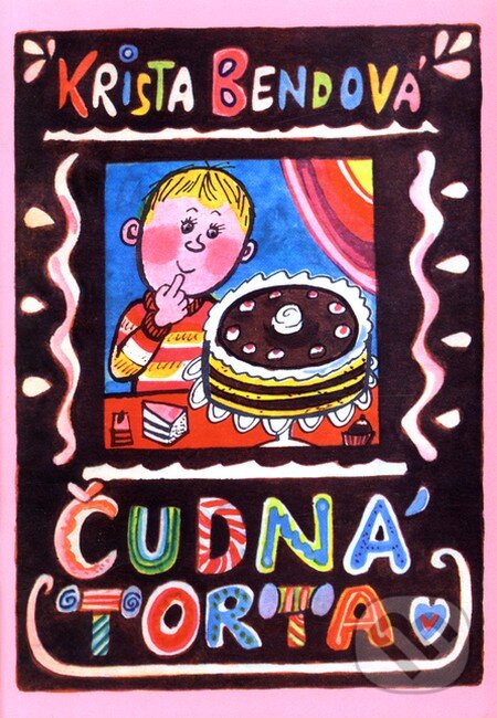 Kniha: Čudná torta (Krista Bendová). AT, 2009 Kniha: Čudná torta (Krista Bendová). AT, 2009