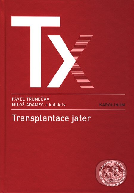 Kniha: Transplantace jater (Miloš Adamec, Pavel Trunečka a kolektiv). Karolinum, 2009 Kniha: Transplantace jater (Miloš Adamec, Pavel Trunečka a kolektiv). Karolinum, 2009