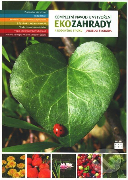Kniha: Kompletní návod k vytvoření Ekozahrady (Jaroslav Svoboda). Smart Press, 2009 Kniha: Kompletní návod k vytvoření Ekozahrady (Jaroslav Svoboda). Smart Press, 2009