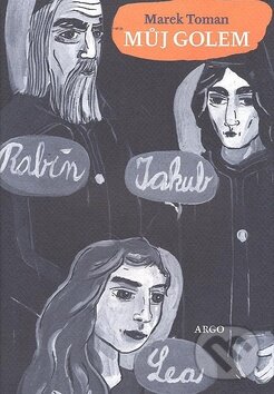 Kniha: Můj Golem (Marek Toman). Argo, 2009 Kniha: Můj Golem (Marek Toman). Argo, 2009