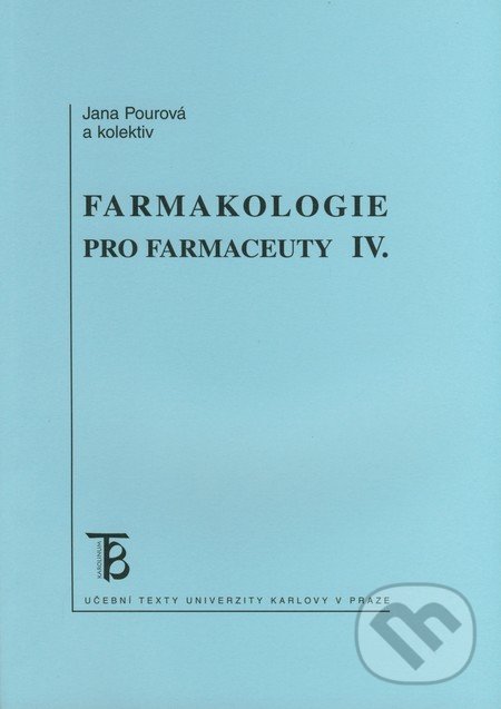 Farmakologie pro farmaceuty IV. - Jana Pourová a kolektív, Karolinum, 2009