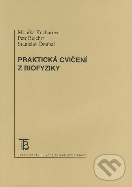Kniha: Praktická cvičení z biofyziky (Monika Kuchařová, Petr Rejchrt a Stanislav Ďoubal). Karolinum, 2009 Kniha: Praktická cvičení z biofyziky (Monika Kuchařová, Petr Rejchrt a Stanislav Ďoubal). Karolinum, 2009