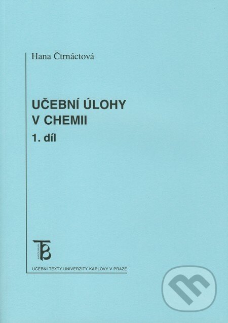 Kniha: Učební úlohy v chemii (Hana Čtrnáctová). Karolinum, 2009 Kniha: Učební úlohy v chemii (Hana Čtrnáctová). Karolinum, 2009