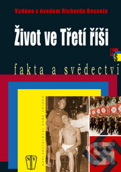 Kniha: Život ve třetí říši (Richard Bessel). Naše vojsko CZ, 2009 Kniha: Život ve třetí říši (Richard Bessel). Naše vojsko CZ, 2009