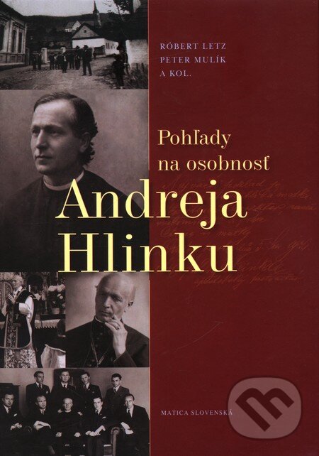 Kniha: Pohľady na osobnosť Andreja Hlinku (Róbert Letz a kolektiv). Matica slovenská, 2009 Kniha: Pohľady na osobnosť Andreja Hlinku (Róbert Letz a kolektiv). Matica slovenská, 2009