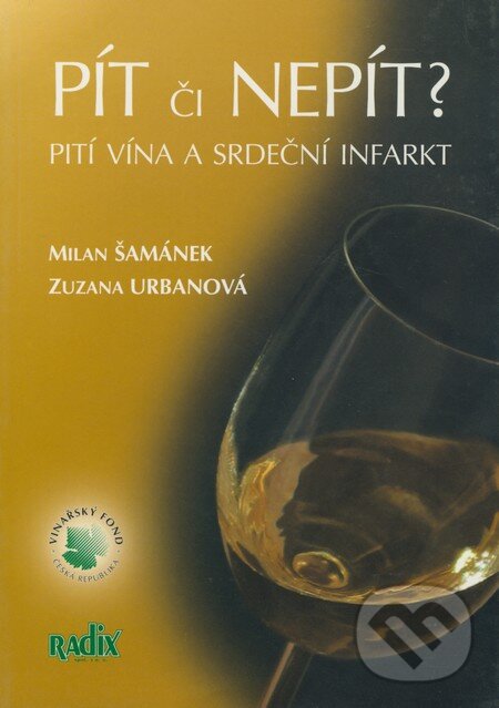 Kniha: Pít či nepít? (Milan Šamánek a Zuzana Urbanová). Radix, 2003 Kniha: Pít či nepít? (Milan Šamánek a Zuzana Urbanová). Radix, 2003