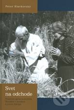 Kniha: Svet na odchode (Peter Slavkovský). VEDA, 2009 Kniha: Svet na odchode (Peter Slavkovský). VEDA, 2009