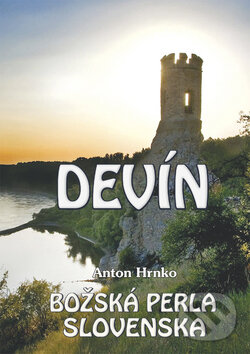Kniha: Devín - Božská perla Slovenska (Anton Hrnko). Eko-konzult, 2009 Kniha: Devín - Božská perla Slovenska (Anton Hrnko). Eko-konzult, 2009