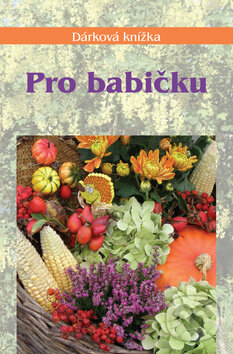 Kniha: Pro babičku (Miroslava Kotrbová). Akcent, 2009 Kniha: Pro babičku (Miroslava Kotrbová). Akcent, 2009