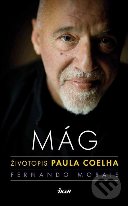 Kniha: Mág - životopis Paula Coelha (Fernando Morais). Ikar, 2010 Kniha: Mág - životopis Paula Coelha (Fernando Morais). Ikar, 2010