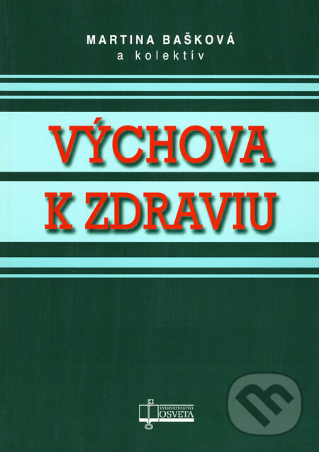Kniha: Výchova k zdraviu (Martina Bašková a kolektív). Osveta, 2009 Kniha: Výchova k zdraviu (Martina Bašková a kolektív). Osveta, 2009