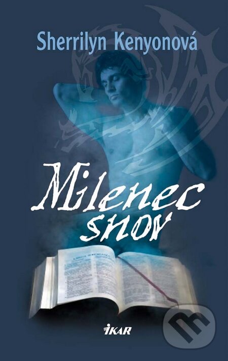 Kniha: Milenec snov (Sherrilyn Kenyon). Ikar, 2010 Kniha: Milenec snov (Sherrilyn Kenyon). Ikar, 2010