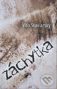 Kniha: Záchytka (Víťo Staviarsky). Kalligram, 2009 Kniha: Záchytka (Víťo Staviarsky). Kalligram, 2009