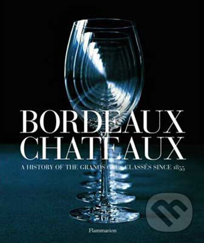 Kniha: Bordeaux Châteaux (Hugh Johnson a Jean-Paul Kauffmann). Flammarion, 2009 Kniha: Bordeaux Châteaux (Hugh Johnson a Jean-Paul Kauffmann). Flammarion, 2009