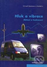 Kniha: Hluk a vibrace (Ctirad Smetana). Sdělovací technika, 2008 Kniha: Hluk a vibrace (Ctirad Smetana). Sdělovací technika, 2008