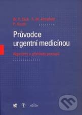 Kniha: Průvodce urgentní medicínou (W.F. Dick a kolektiv). Sdělovací technika, 2002 Kniha: Průvodce urgentní medicínou (W.F. Dick a kolektiv). Sdělovací technika, 2002