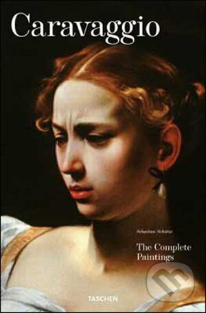 Kniha: Caravaggio. The Complete Works (Sebastian Schütze). Taschen, 2009 Kniha: Caravaggio. The Complete Works (Sebastian Schütze). Taschen, 2009