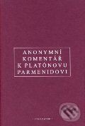Kniha: Anonymní komentář k Platónovu Parmenidovi (OIKOYMENH). OIKOYMENH, 2009 Kniha: Anonymní komentář k Platónovu Parmenidovi (OIKOYMENH). OIKOYMENH, 2009