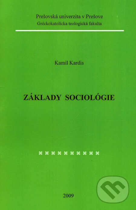 Kniha: Základy sociológie (Kamil Kardis). Prešovská univerzita, 2009 Kniha: Základy sociológie (Kamil Kardis). Prešovská univerzita, 2009