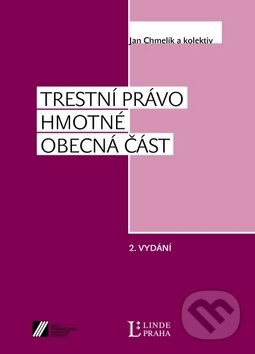 Kniha: Trestní právo hmotné (Jan Chmelík a kolektív). Linde Kniha: Trestní právo hmotné (Jan Chmelík a kolektív). Linde