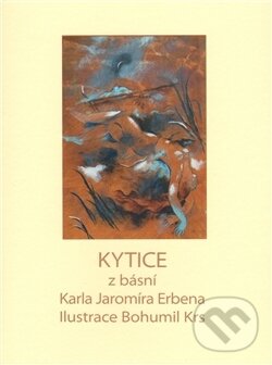 Kniha: Kytice (Bohumil Krs a Karel Jaromír Erben). Imago et verbum, 2009 Kniha: Kytice (Bohumil Krs a Karel Jaromír Erben). Imago et verbum, 2009