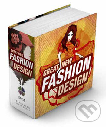 Kniha: Great New Fashion Design (Feierabend). Feierabend, 2009 Kniha: Great New Fashion Design (Feierabend). Feierabend, 2009