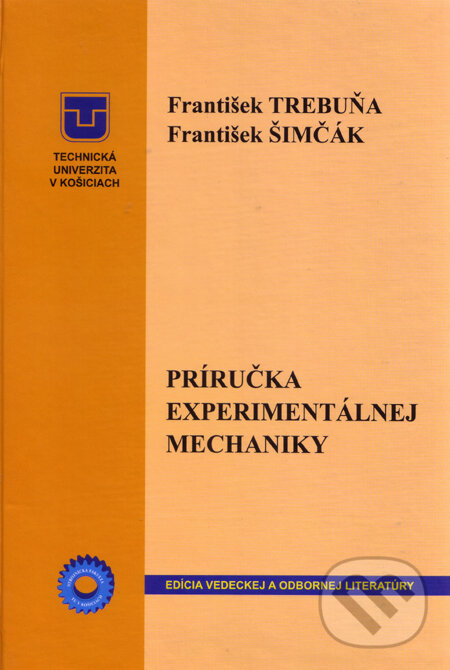 Kniha: Príručka experimentálnej mechaniky (František Šimčák a František Trebuňa). Technická univerzita v Košiciach, 2007 Kniha: Príručka experimentálnej mechaniky (František Šimčák a František Trebuňa). Technická univerzita v Košiciach, 2007