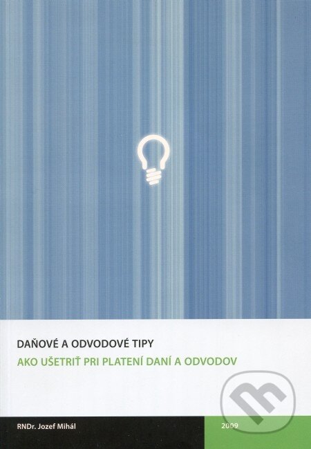 Kniha: Daňové a odvodové tipy (Jozef Mihál). Trend Holding, 2009 Kniha: Daňové a odvodové tipy (Jozef Mihál). Trend Holding, 2009