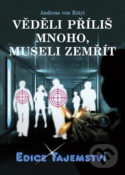 Kniha: Věděli příliš mnoho, museli zemřít (Andreas von Rétyi). Dialog, 2010 Kniha: Věděli příliš mnoho, museli zemřít (Andreas von Rétyi). Dialog, 2010