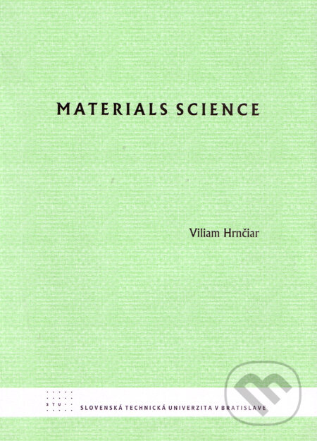 Kniha: Materials science (Viliam Hrnčiar). STU, 2009 Kniha: Materials science (Viliam Hrnčiar). STU, 2009