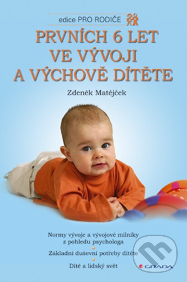 E-kniha: Prvních 6 let ve vývoji a výchově dítěte (Zdeněk Matějček). Grada, 2004 E-kniha: Prvních 6 let ve vývoji a výchově dítěte (Zdeněk Matějček). Grada, 2004