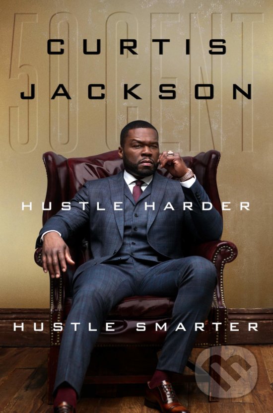 Kniha: Hustle Harder, Hustle Smarter (Curtis "50 Cent" Jackson). HarperCollins, 2020 Kniha: Hustle Harder, Hustle Smarter (Curtis "50 Cent" Jackson). HarperCollins, 2020