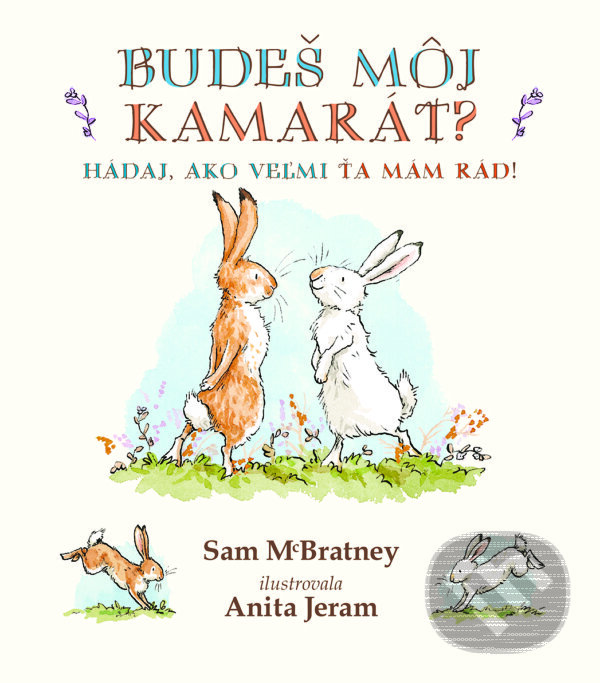 Kniha: Budeš môj kamarát? (Anita Jeram a Sam McBratney). Svojtka&Co., 2021 Kniha: Budeš môj kamarát? (Anita Jeram a Sam McBratney). Svojtka&Co., 2021