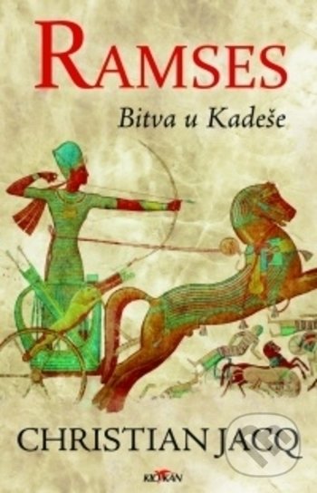 Kniha: Ramses: Bitva u Kadeše (Christian Jacq). Alpress, 2020 Kniha: Ramses: Bitva u Kadeše (Christian Jacq). Alpress, 2020