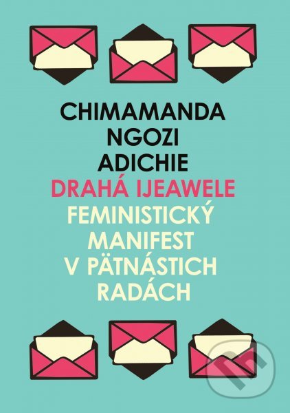 Kniha: Drahá Ijeawele (Chimamanda Ngozi Adichie). Absynt, 2020 Kniha: Drahá Ijeawele (Chimamanda Ngozi Adichie). Absynt, 2020