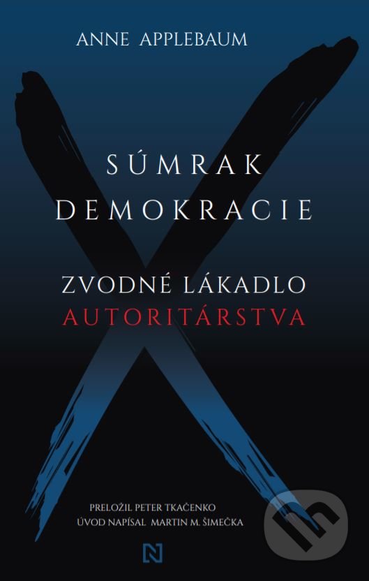 Kniha: Súmrak demokracie (Anne Applebaum). N Press, 2020 Kniha: Súmrak demokracie (Anne Applebaum). N Press, 2020