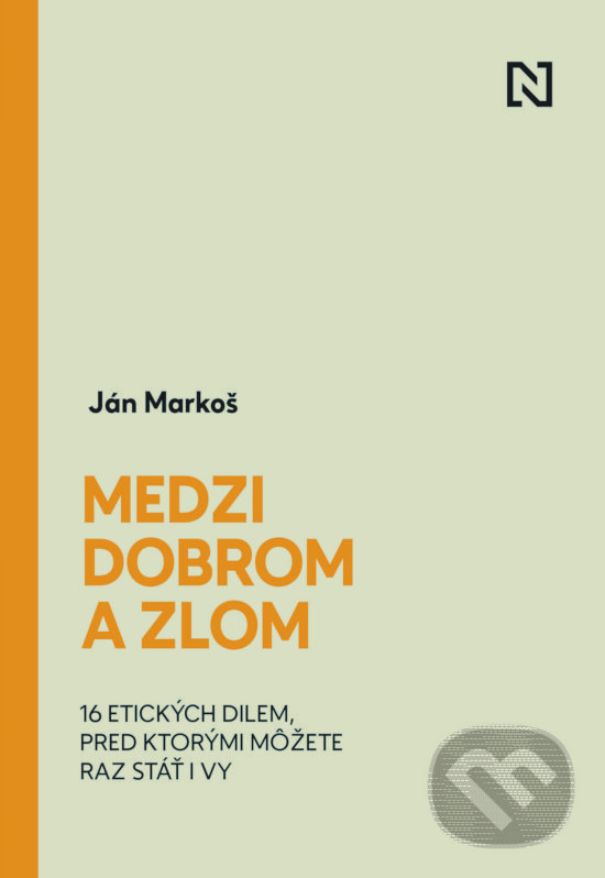 Kniha: Medzi dobrom a zlom (Ján Markoš). N Press, 2020 Kniha: Medzi dobrom a zlom (Ján Markoš). N Press, 2020