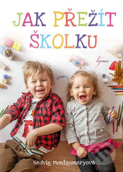 Kniha: Jak přežít školku (Hedvig Montgomery). Esence, 2020 Kniha: Jak přežít školku (Hedvig Montgomery). Esence, 2020
