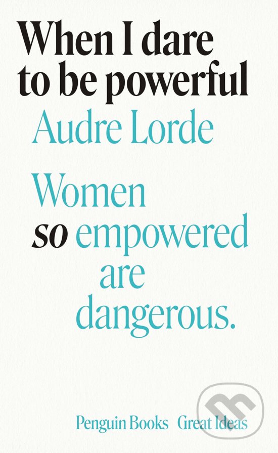 Kniha: When I Dare to Be Powerful (Audre Lorde). Penguin Books, 2020 Kniha: When I Dare to Be Powerful (Audre Lorde). Penguin Books, 2020