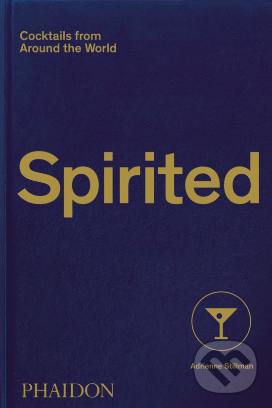 Kniha: Spirited (Adrienne Stillman a Andy Sewell). Phaidon, 2020 Kniha: Spirited (Adrienne Stillman a Andy Sewell). Phaidon, 2020