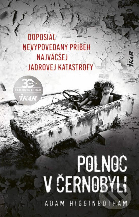 Kniha: Polnoc v Černobyli (Adam Higginbotham). Ikar, 2020 Kniha: Polnoc v Černobyli (Adam Higginbotham). Ikar, 2020