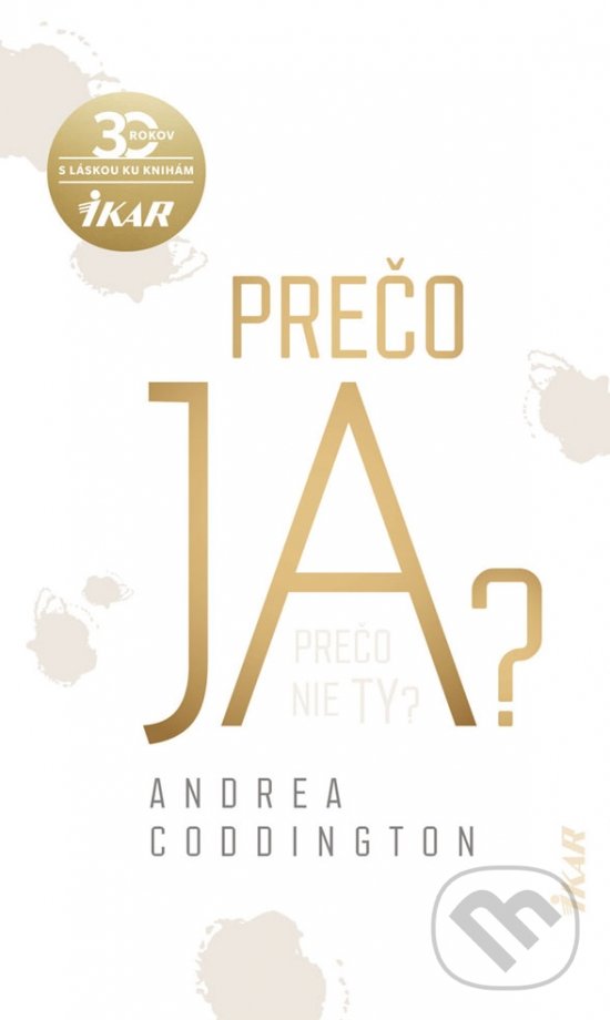 Kniha: Prečo ja? (Andrea Coddington). Ikar, 2020 Kniha: Prečo ja? (Andrea Coddington). Ikar, 2020