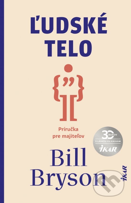 Kniha: Ľudské telo (Bill Bryson). Ikar, 2020 Kniha: Ľudské telo (Bill Bryson). Ikar, 2020