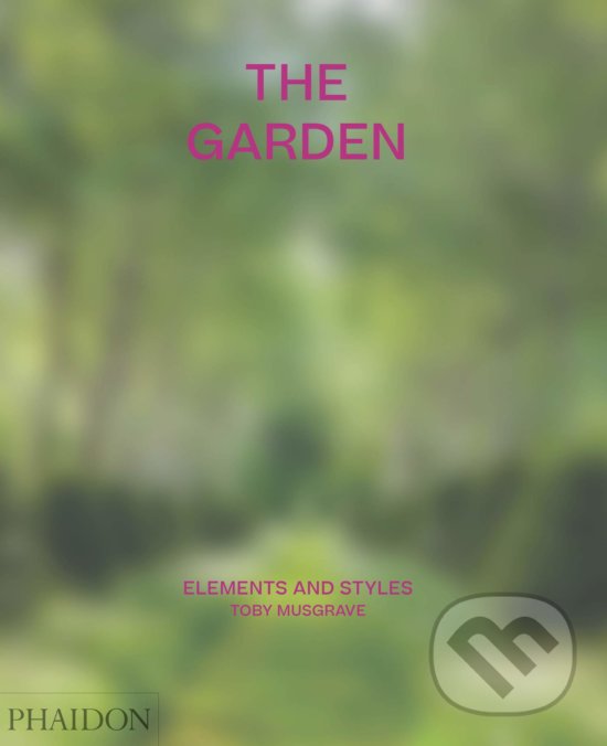 Kniha: The Garden (Toby Musgrave). Phaidon, 2020 Kniha: The Garden (Toby Musgrave). Phaidon, 2020