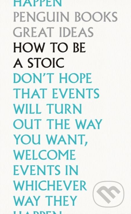 Kniha: How To Be a Stoic (Penguin Books). Penguin Books, 2020 Kniha: How To Be a Stoic (Penguin Books). Penguin Books, 2020