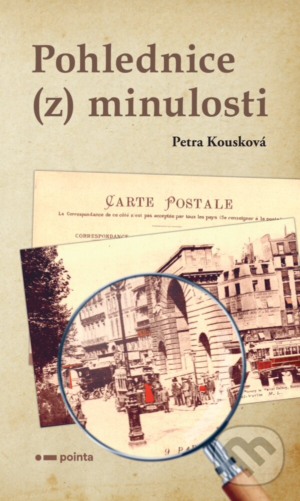 E-kniha: Pohlednice (z) minulosti (Petra Kousková). Pointa, 2020 E-kniha: Pohlednice (z) minulosti (Petra Kousková). Pointa, 2020