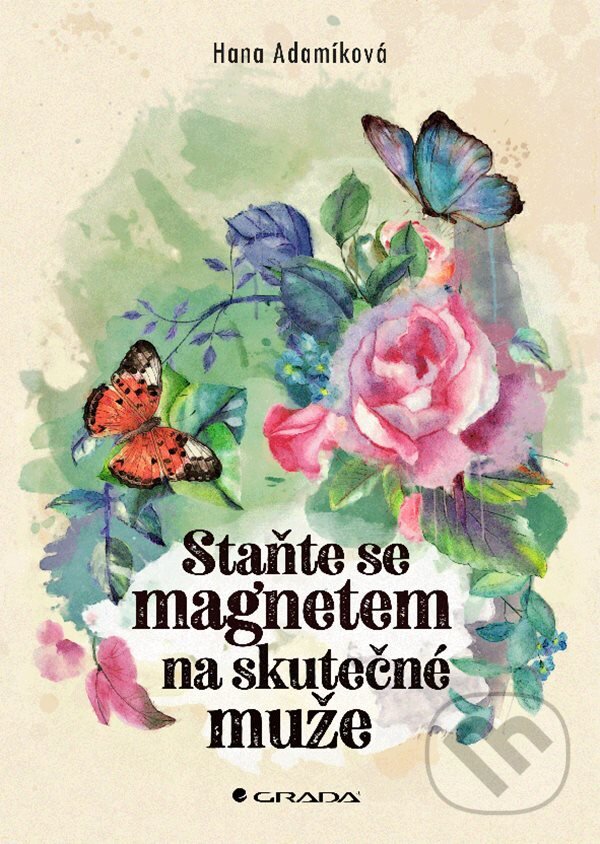E-kniha: Staňte se magnetem na skutečné muže (Hana Adamíková). Grada, 2020 E-kniha: Staňte se magnetem na skutečné muže (Hana Adamíková). Grada, 2020