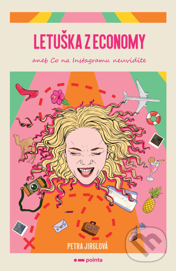 E-kniha: Letuška z economy aneb co na Instagramu neuvidíte (Petra Jirglová). Pointa, 2019 E-kniha: Letuška z economy aneb co na Instagramu neuvidíte (Petra Jirglová). Pointa, 2019