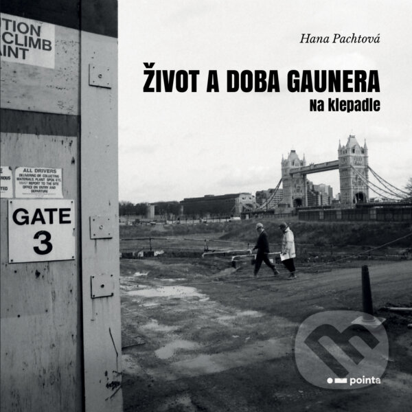 E-kniha: Život a doba gaunera (Hana Pachtová). Pointa, 2019 E-kniha: Život a doba gaunera (Hana Pachtová). Pointa, 2019